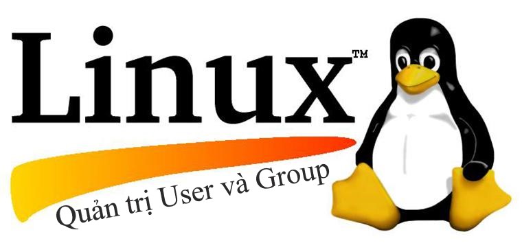 Tìm hiểu về Quản trị user, quản trị group trong Linux.
